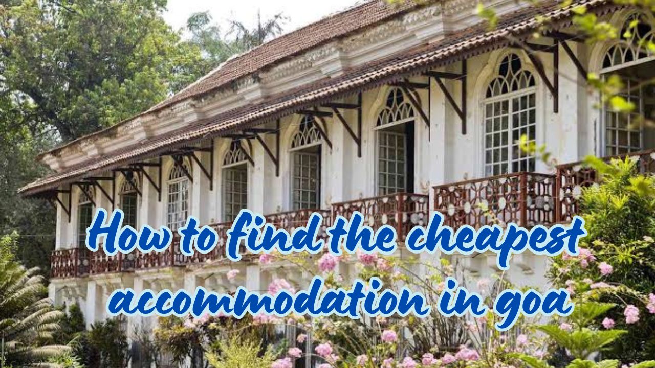 How to find the cheapest accommodation in goa